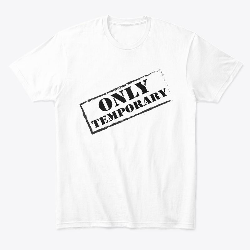 Only Temporary Tee